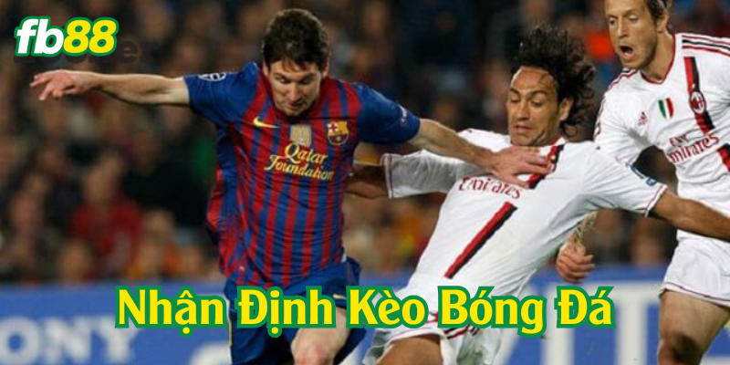 Nhận Định Kèo Bóng Đá có gì thú vị
