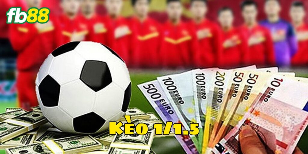 Kèo 1/1.5 tại sao lại thu hút?