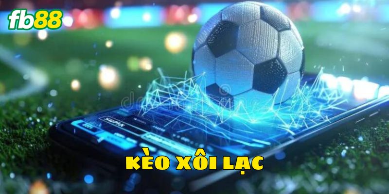 Phân tích Kèo Xôi Lạc chính xác