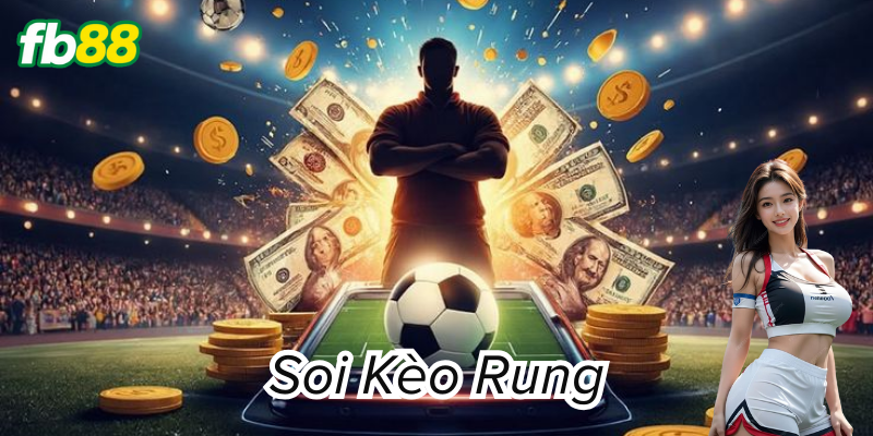 Định nghĩa Soi Kèo Rung