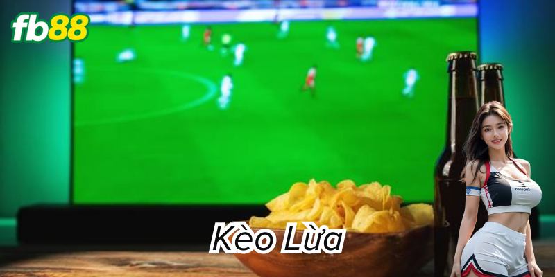 Làm sao để nhận biết đó là kèo lừa?