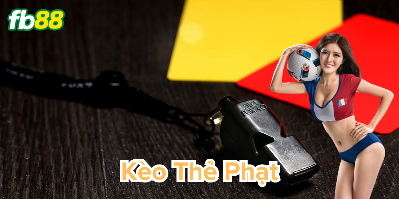 Tổng quan về kèo thẻ phạt