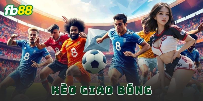 Kèo Giao Bóng FB88