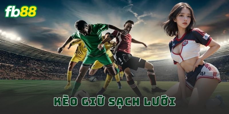 Kèo Giữ Sạch Lưới FB88
