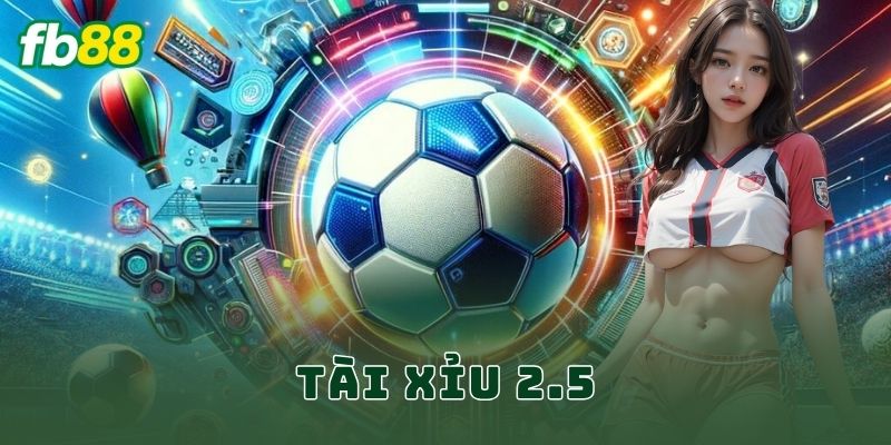 Tài xỉu 2.5 FB88