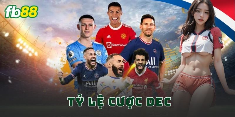 Tỷ lệ cược Dec FB88