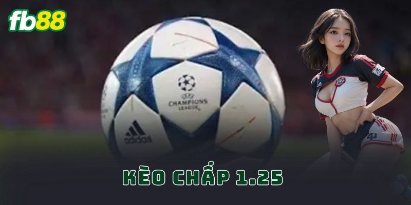 Kèo Chấp 1.25