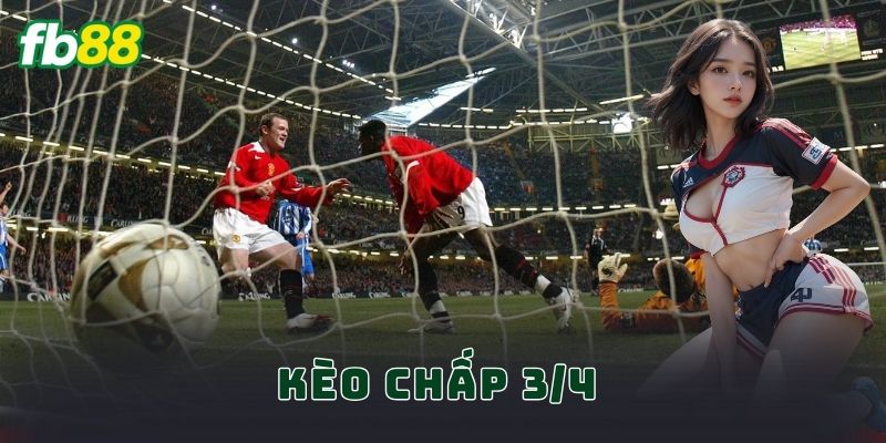 Kèo Chấp 3/4