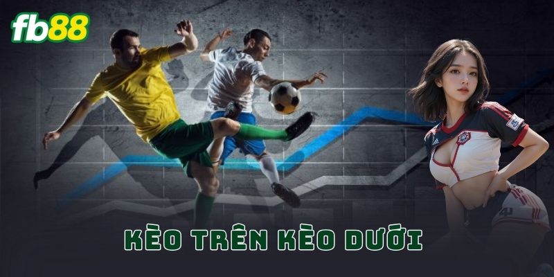 Kèo Trên Kèo Dưới