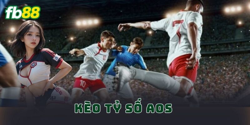 Kèo Tỷ Số Aos