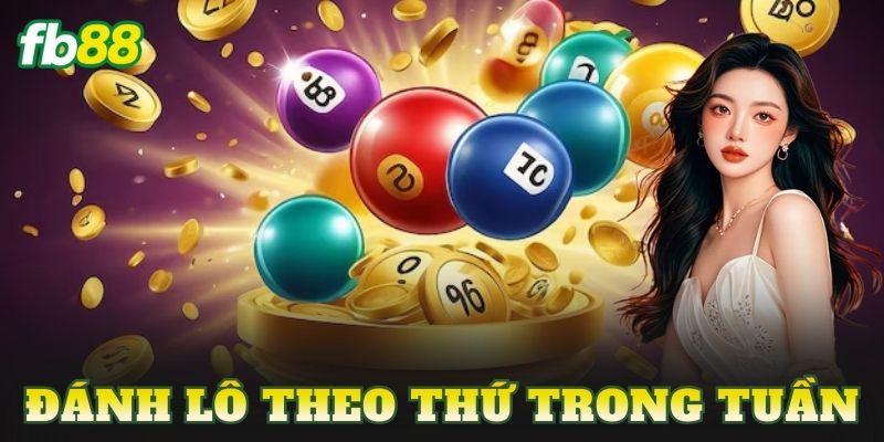 Đánh Lô Theo Thứ Trong Tuần