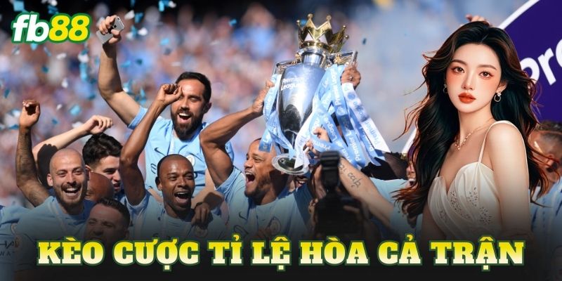 Kèo Cược Tỉ Lệ Hòa Cả Trận