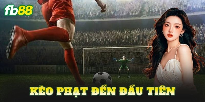 Kèo Phạt Đền Đầu Tiên