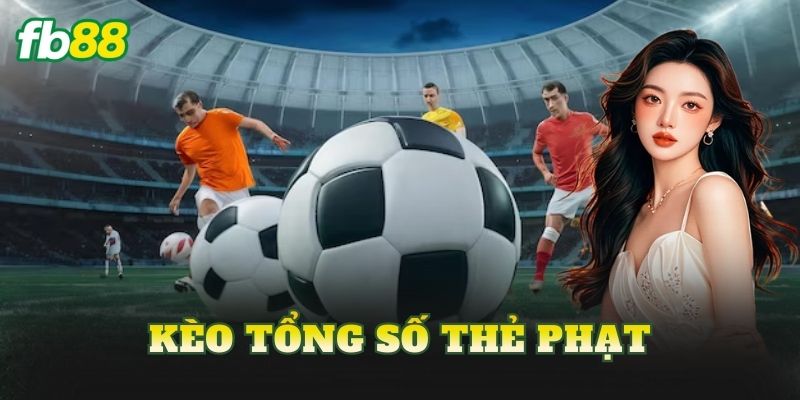 Kèo Tổng Số Thẻ Phạt
