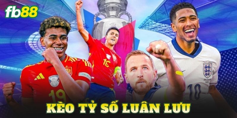 Kèo Tỷ Số Luân Lưu