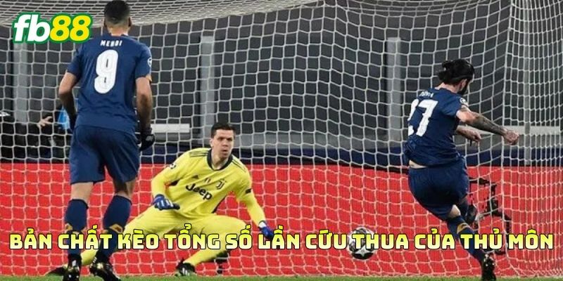 Bản chất Kèo Tổng Số Lần Cứu Thua Của Thủ Môn