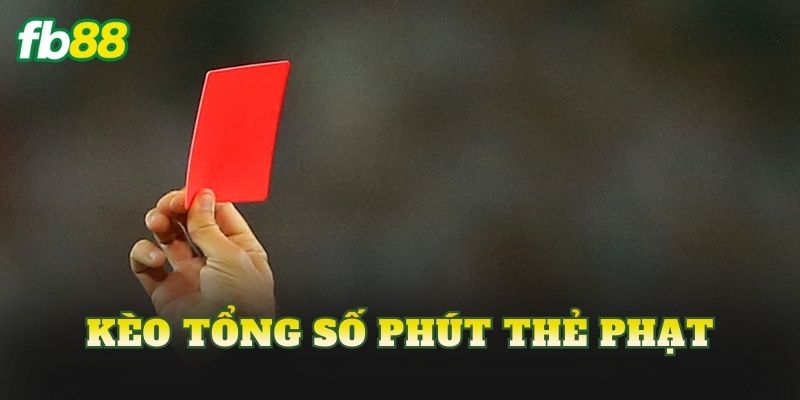 Kèo Tổng Số Phút Thẻ Phạt