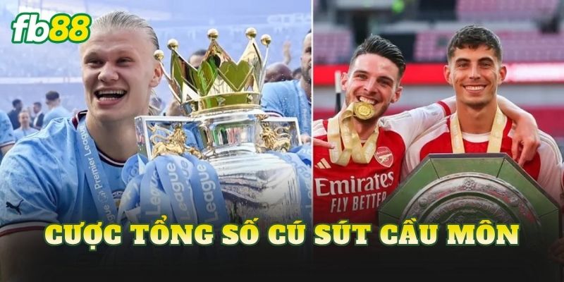 Cược Tổng Số Cú Sút Cầu Môn