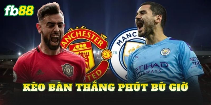 Kèo Bàn Thắng Phút Bù Giờ: Cách Đọc Và Bắt Kèo Chuẩn