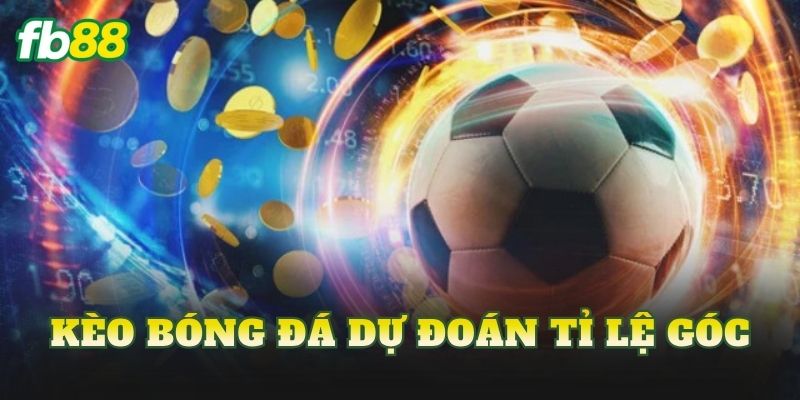 Kèo Bóng Đá Dự Đoán Tỉ Lệ Góc