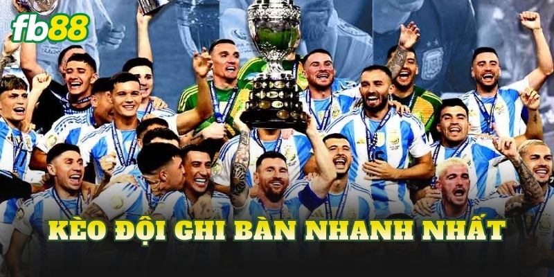Kèo Đội Ghi Bàn Nhanh Nhất