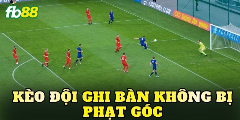 Kèo Đội Ghi Bàn Không Bị Phạt Góc