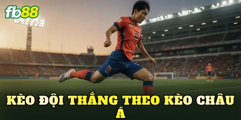 Kèo đội thắng theo kèo châu Á