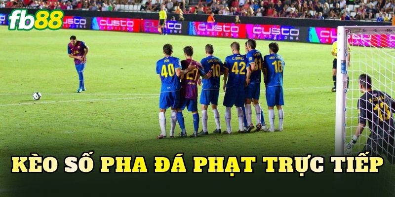 Kèo Số Pha Đá Phạt Trực Tiếp