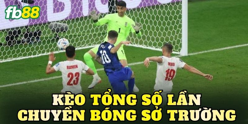 Kèo Tổng Số Lần Chuyền Bóng Sở Trường