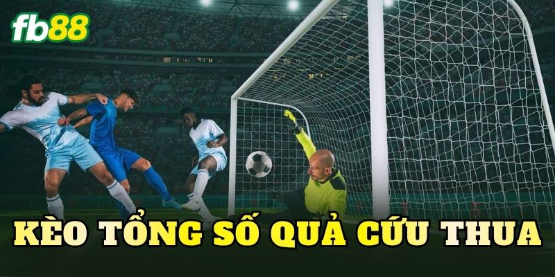 Kèo Tổng Số Quả Cứu Thua