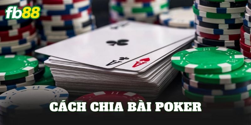 Cách Chia Bài Poker