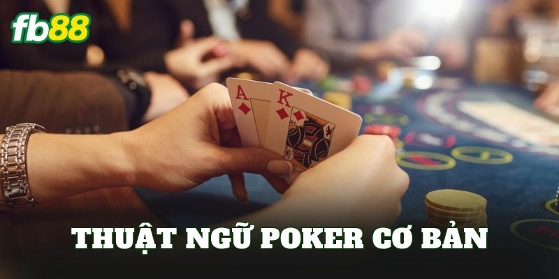 Thuật Ngữ Poker Cơ Bản
