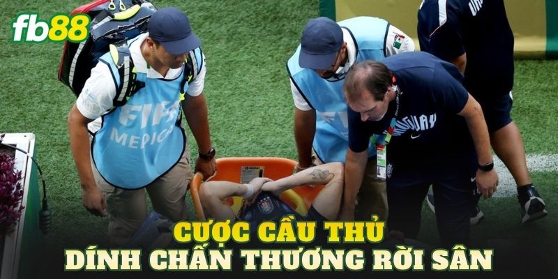 Cược Cầu Thủ Dính Chấn Thương Rời Sân