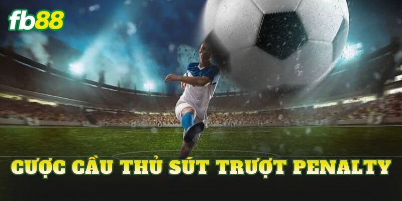Cược Cầu Thủ Sút Trượt Penalty