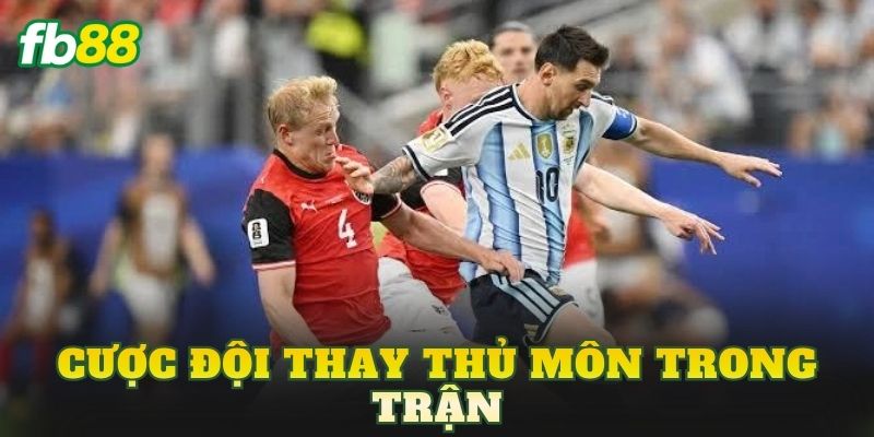 Cược Đội Thay Thủ Môn Trong Trận