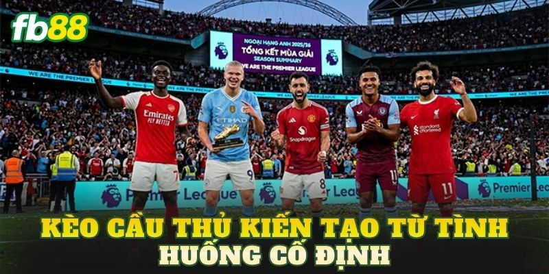 Kèo Cầu Thủ Kiến Tạo Từ Tình Huống Cố Định