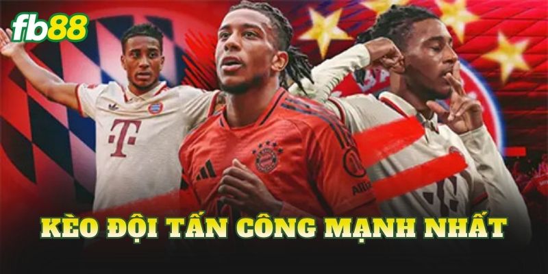 Kèo Đội Tấn Công Mạnh Nhất