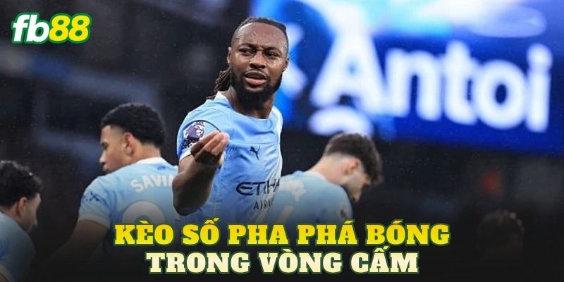 Kèo Số Pha Phá Bóng Trong Vòng Cấm